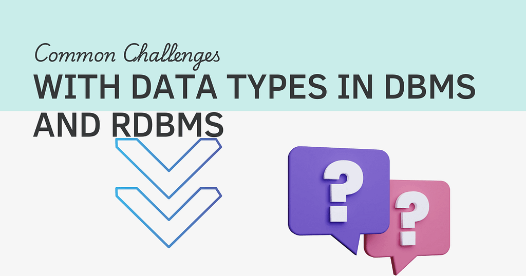 Common Challenges with Data Types in DBMS and RDBMS