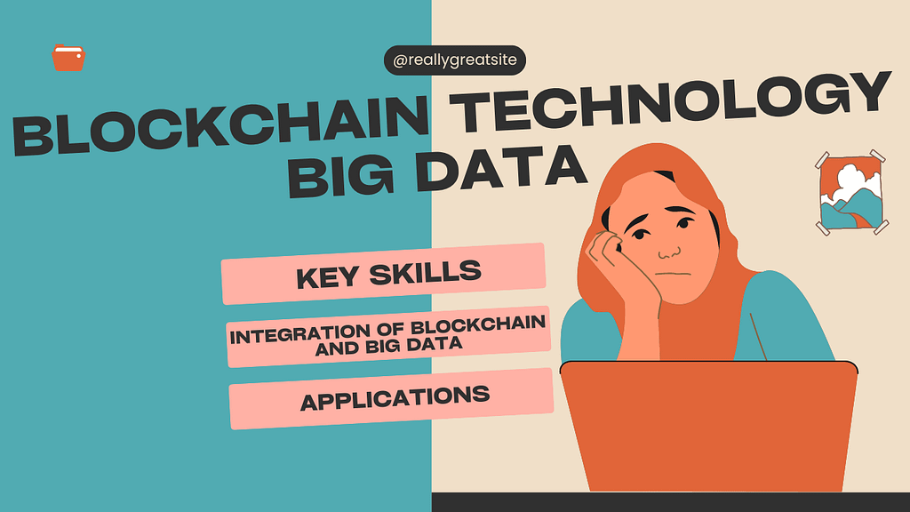 Blockchain Technology and Big Data