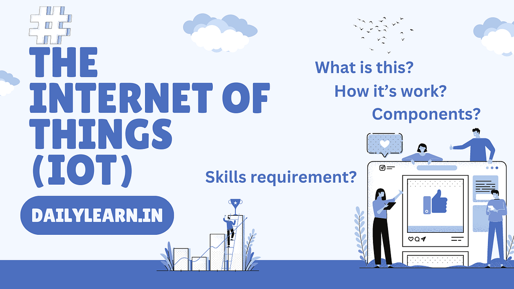 The Internet of Things (IoT): A Complete Guide