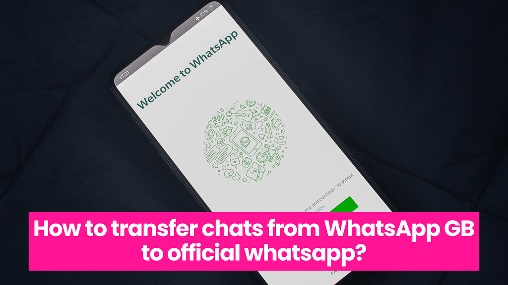 can i transfer chats from GB to official whatsapp?