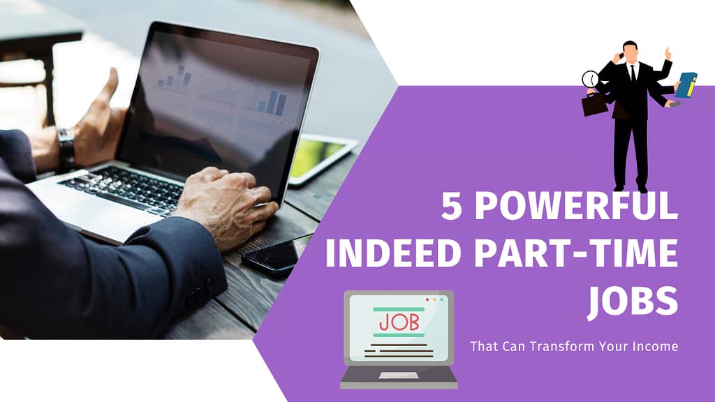 5 Powerful Indeed Part-Time Jobs That Can Transform Your Income