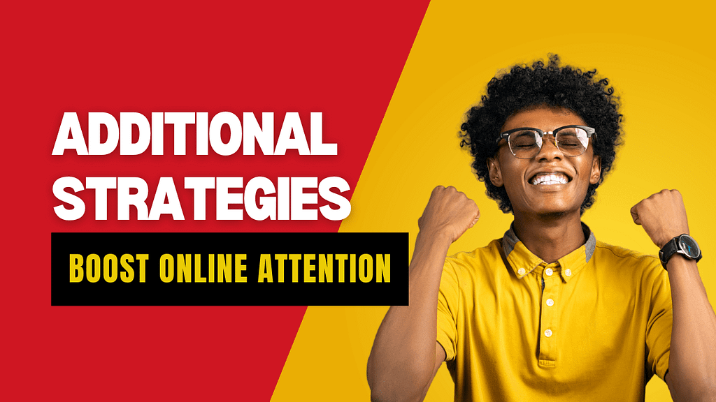 Additional Strategies to Boost Online Attention