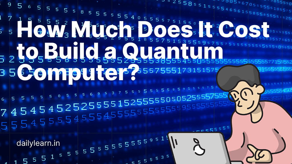 The True Cost of Building a Quantum Computer in 2024: Shocking Costs Revealed